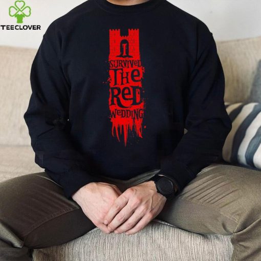 Game of Thrones I survived the Red Wedding hoodie, sweater, longsleeve, shirt v-neck, t-shirt