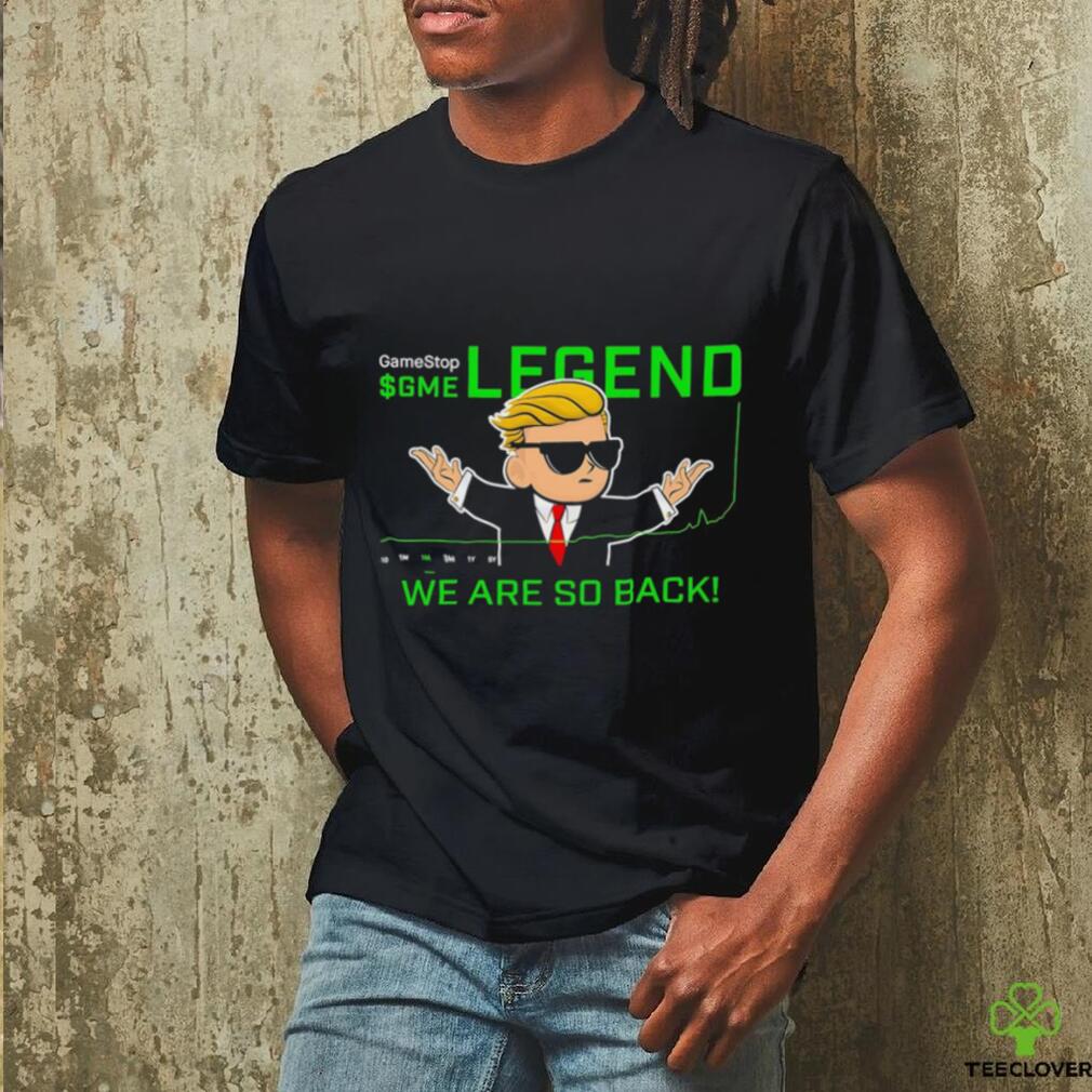 GameStop GME legend we are so back shirt GameStop GME legend we are so back shirt