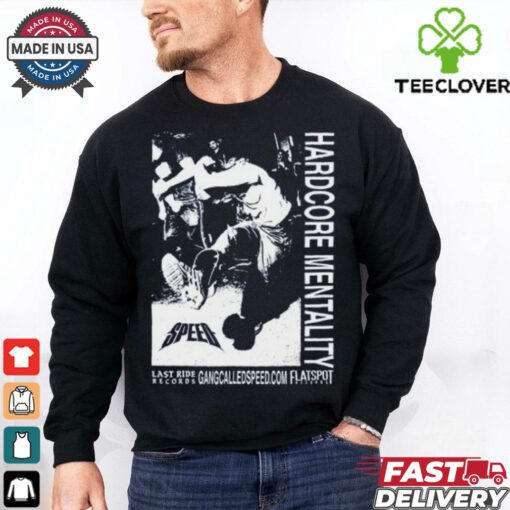 Gang Called Speed Hardcore Mentality Shirt