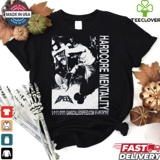 Gang Called Speed Hardcore Mentality Shirt
