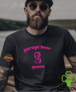 Garage Beer Queen T Shirt