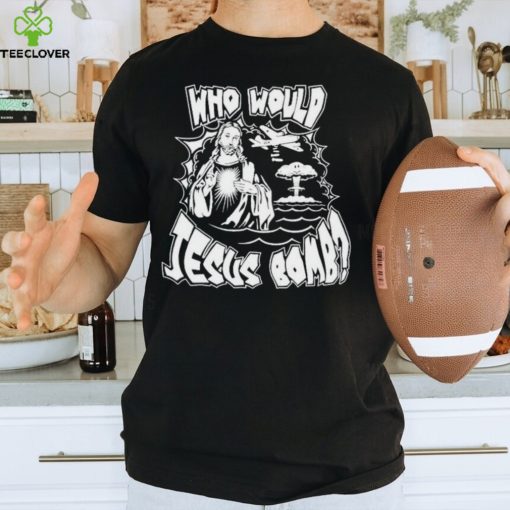 Garage Rebellion Who Would Jesus Bomb T Shirts