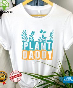 Gardener Plant Daddy Father's Day Gift Shirt
