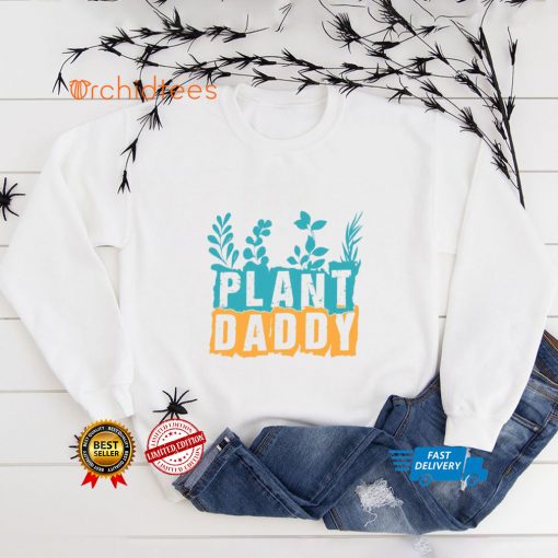 Gardener Plant Daddy  Father’s Day Gift Shirt