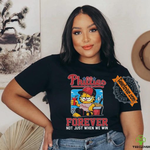 Garfield Cat Philadelphia Phillies Forever Not When Win 2024 T shirt
