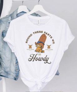 Garfield Howdy Round These Parts We Howdy Shirt