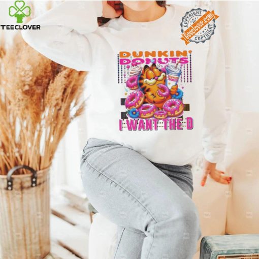 Garfield dunkin’ donut I want the D shirt