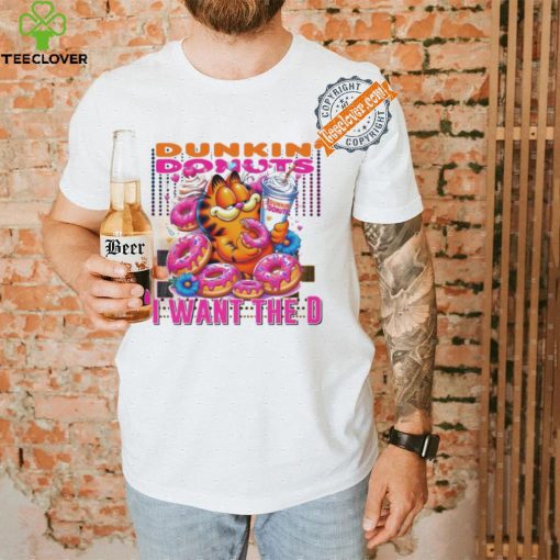 Garfield dunkin’ donut I want the D shirt