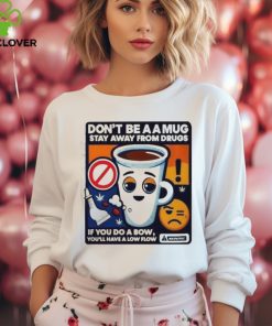 Garlaach Don’t Be A A Mug Stay Away From Drugs Shirt