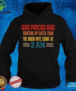 Gas Prices Are Shooting Up Faster Than The Biden Vote T Shirt