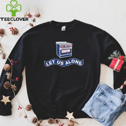 Gas Stoves Let Us Alone Shirt