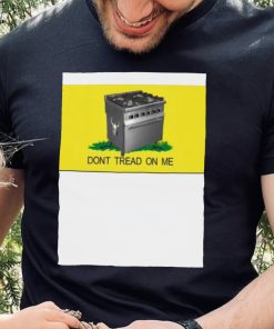 Gas Stoves – Don’t Tread On Me shirt