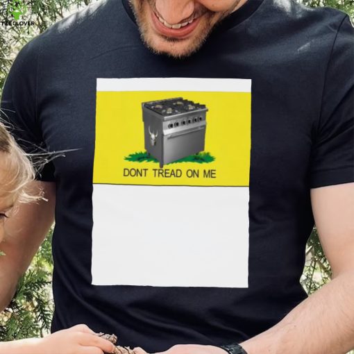 Gas Stoves – Don’t Tread On Me shirt