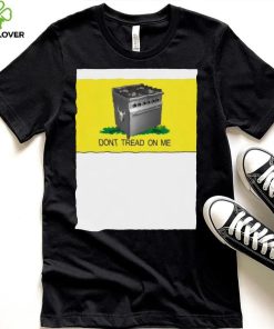 Gas Stoves – Don’t Tread On Me shirt