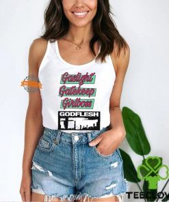 Gaslight Gatekeep Girlboss Godflesh T Shirt