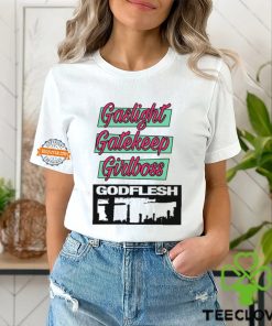 Gaslight Gatekeep Girlboss Godflesh T Shirt