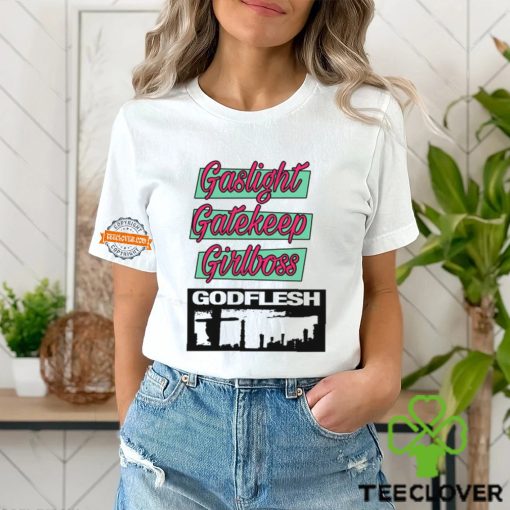 Gaslight Gatekeep Girlboss Godflesh T Shirt