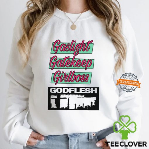 Gaslight Gatekeep Girlboss Godflesh T Shirt