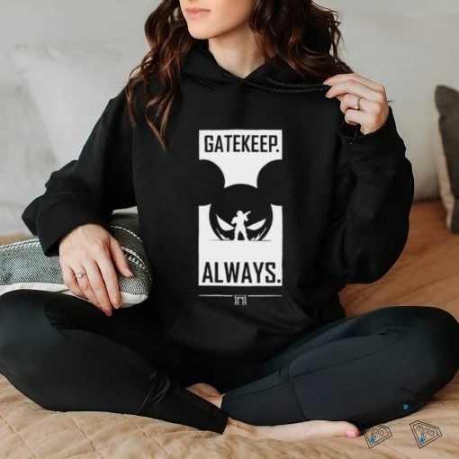 Gatekeep Always T Shirt