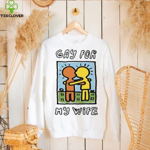 Gay For My Wife T Shirt