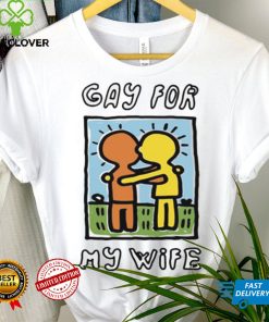 Gay For My Wife T Shirt