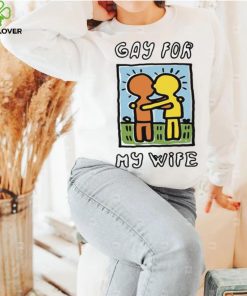 Gay For My Wife T Shirt