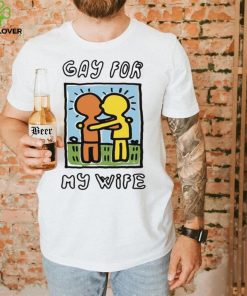 Gay For My Wife T Shirt