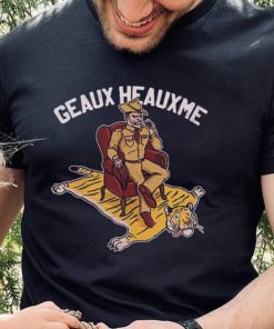 Geaux Heauxme Texas A&M Beat LSU Tigers Shirt