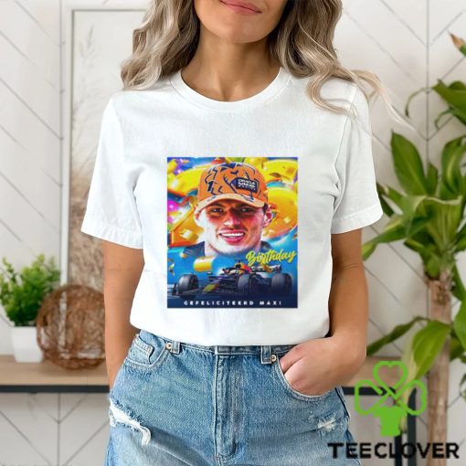 Gefeliciteerd Max Verstappen 26th Birthday The Most Consistent Driver At Present Unisex T hoodie, sweater, longsleeve, shirt v-neck, t-shirt