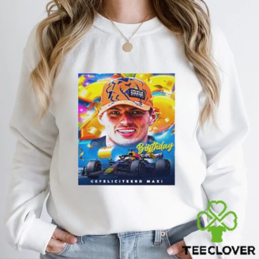 Gefeliciteerd Max Verstappen 26th Birthday The Most Consistent Driver At Present Unisex T hoodie, sweater, longsleeve, shirt v-neck, t-shirt