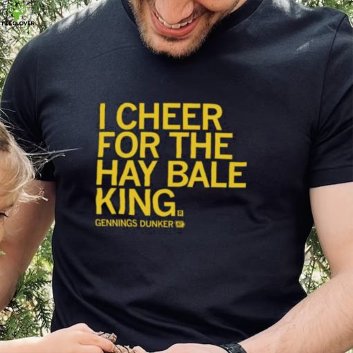 Gennings dunker I cheer for the hay bale king 2023 hoodie, sweater, longsleeve, shirt v-neck, t-shirt