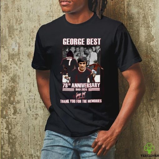 George Best 78th Anniversary 1946 2024 Thank You For The Memories T Shirt