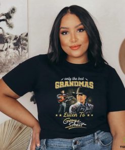 George Strait Only The Best Grandmas Listen To Signature 2024 T Shirt