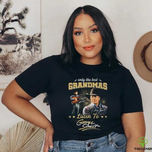 George Strait Only The Best Grandmas Listen To Signature 2024 T Shirt