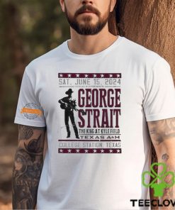 George Strait Texas A M Event Poster The King At Kyle Filed In College Station Texas 2024 On Sat June 15th T Shirt