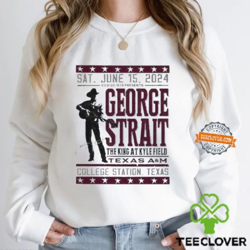 George Strait Texas A M Event Poster The King At Kyle Filed In College Station Texas 2024 On Sat June 15th T Shirt