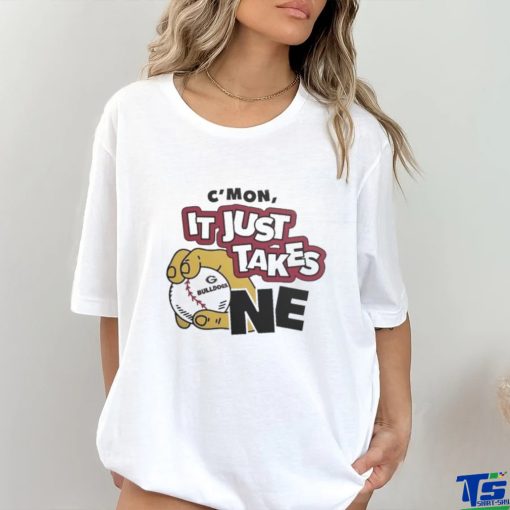 Georgia Bulldogs C’mon Just Takes One Shirt