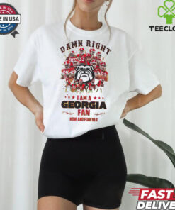 Georgia Bulldogs Damn right I am a Georgia fan now and forever shirt