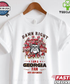 Georgia Bulldogs Damn right I am a Georgia fan now and forever shirt 2 Georgia Bulldogs Damn right I am a Georgia fan now and forever shirt