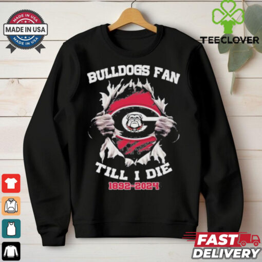 Georgia Bulldogs Fan Till I Die 1892 2024 Shirt