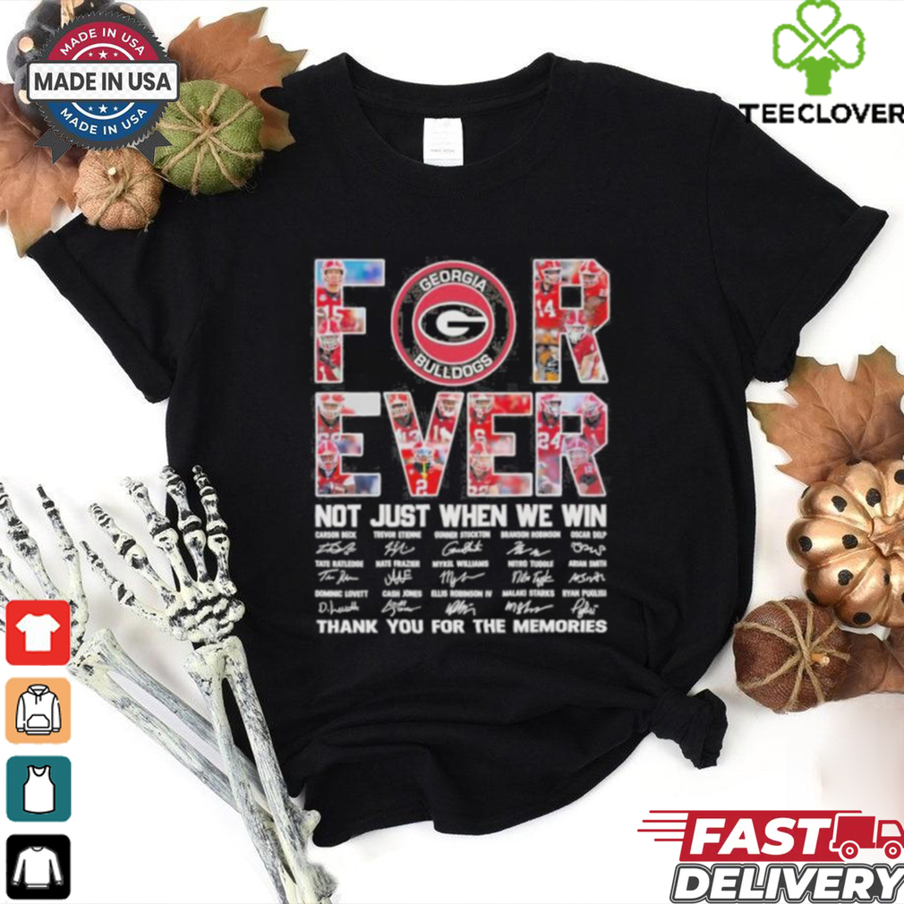 Georgia Bulldogs Forever Not Just When We Win Thank You For The Memories Signatures Shirt Georgia Bulldogs Forever Not Just When We Win Thank You For The Memories Signatures Shirt