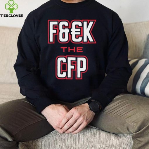 Georgia Bulldogs Fuck The CFP Shirt