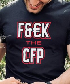 Georgia Bulldogs Fuck The CFP Shirt