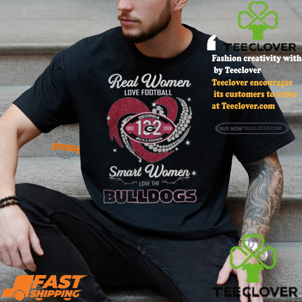 Georgia Bulldogs Real Women Love Football Smart Women Love Bulldogs T Shirt Georgia Bulldogs Real Women Love Football Smart Women Love Bulldogs T Shirt