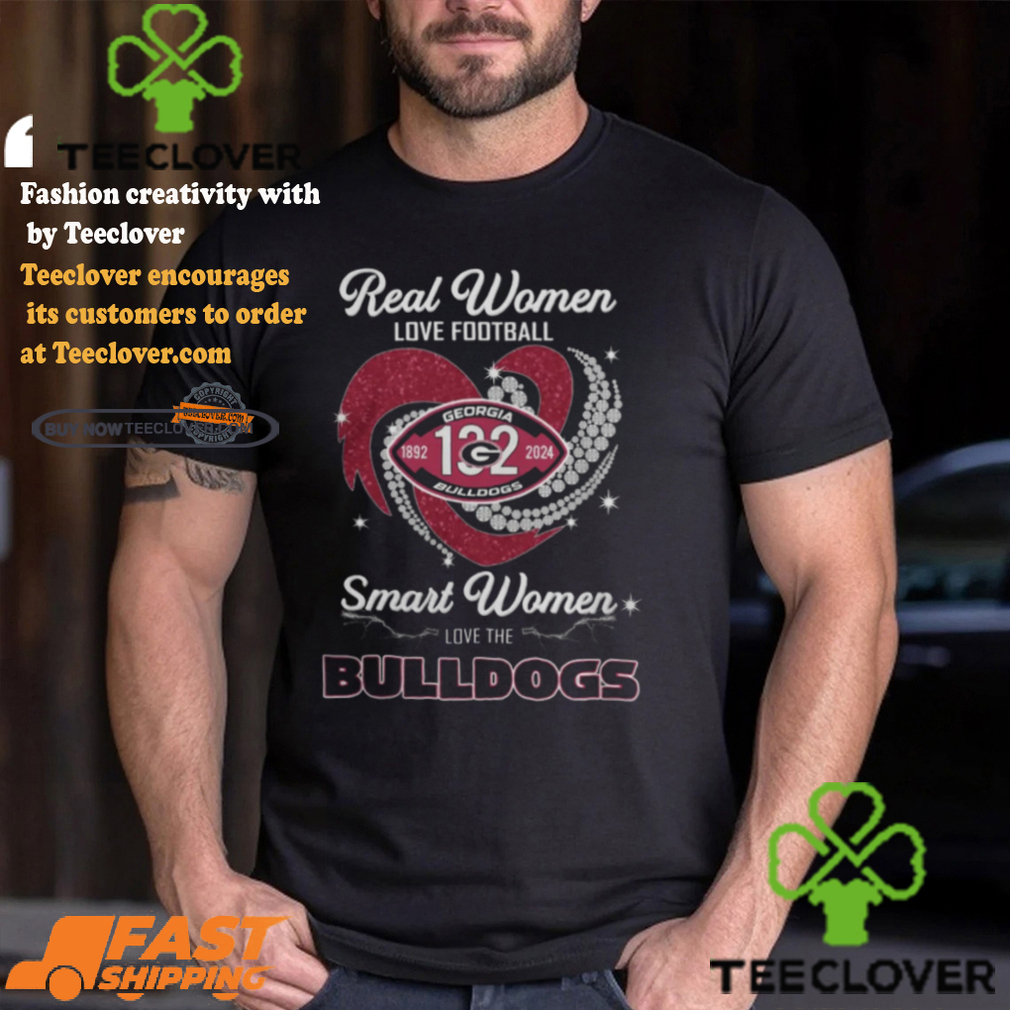Georgia Bulldogs Real Women Love Football Smart Women Love Bulldogs T Shirt Georgia Bulldogs Real Women Love Football Smart Women Love Bulldogs T Shirt