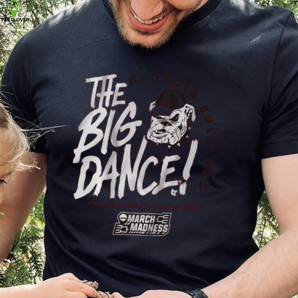 Georgia Bulldogs The Big Dance Shirt Georgia Bulldogs The Big Dance Shirt