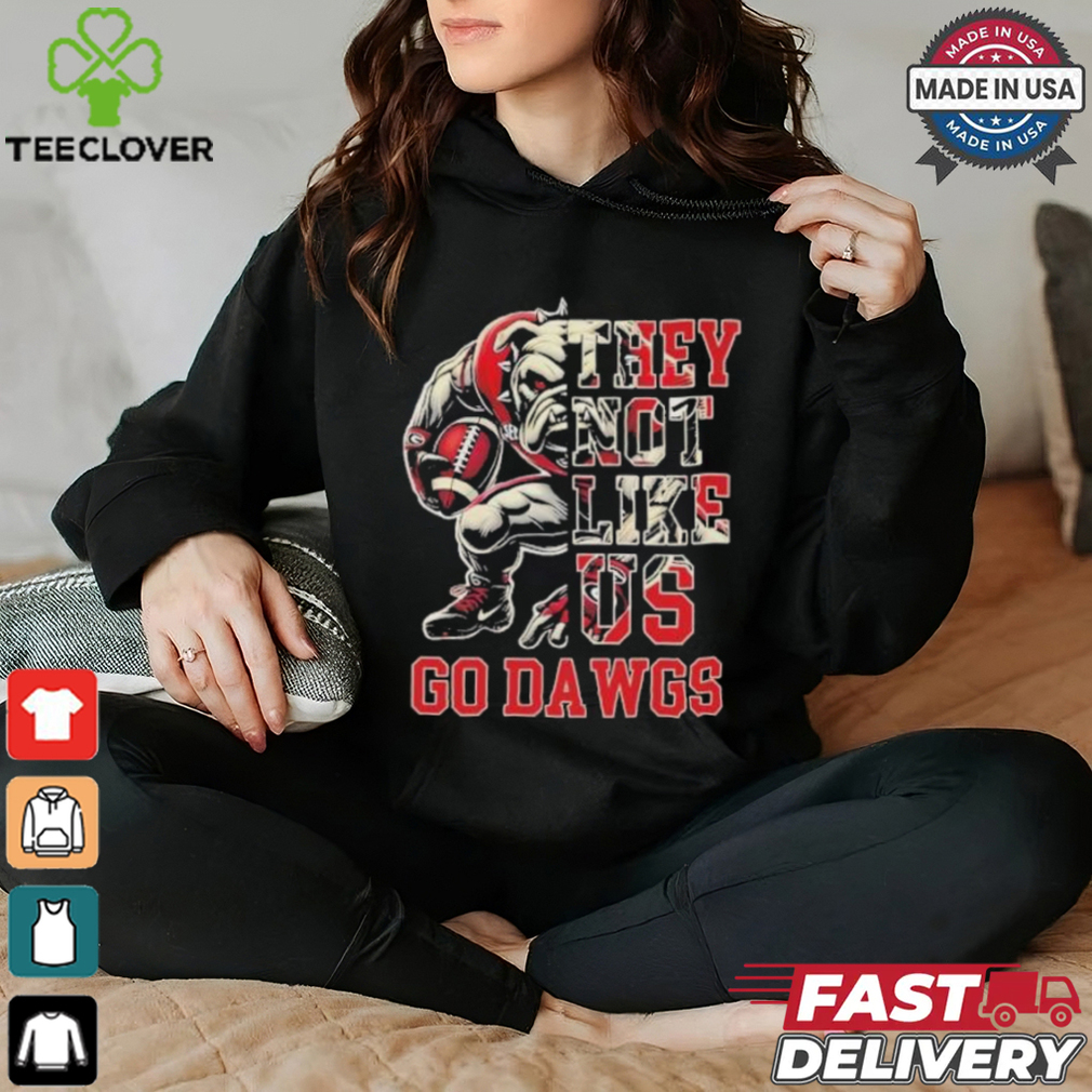 Georgia Bulldogs They Not Like Us Go Dawgs Shirt Georgia Bulldogs They Not Like Us Go Dawgs Shirt