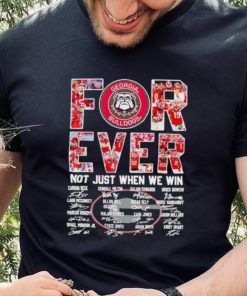 Georgia Bulldogs forever not just when we win signatures shirt