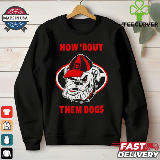 Georgia Bulldogs how ’bout them dogs shirt