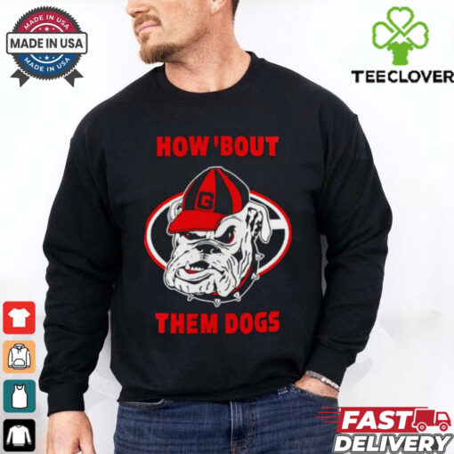 Georgia Bulldogs how ’bout them dogs shirt